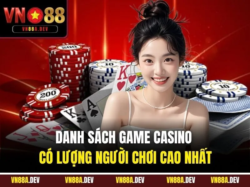 Danh sách game Casino có lượng người chơi cao nhất