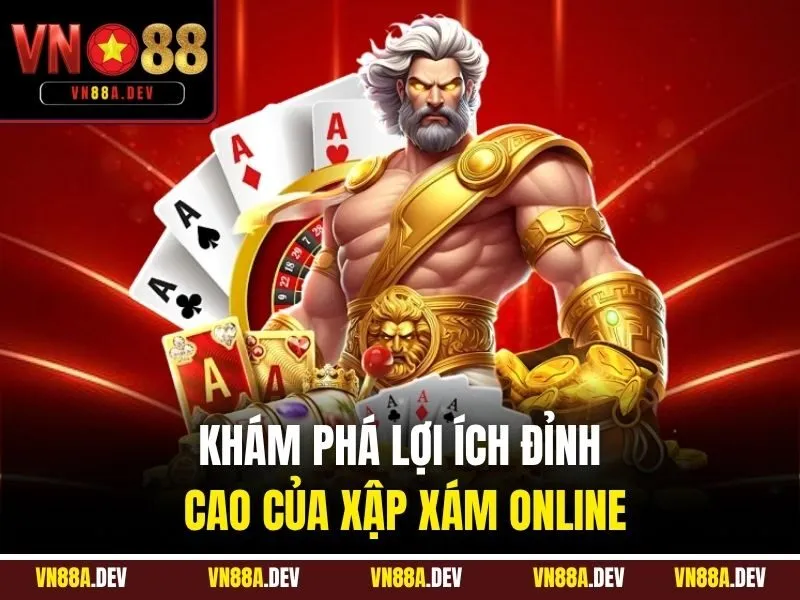 Khám phá lợi ích đỉnh cao của Xập xám online